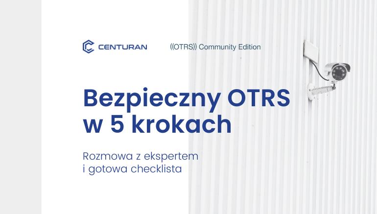 Bezpieczny OTRS w 5 krokach: rozmowa z ekspertem i gotowa checklista